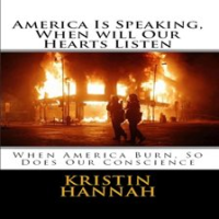 America_Is_Speaking__When_will_Our_Hearts_Listen__When_America_Burn__So_Does_Our_Conscience